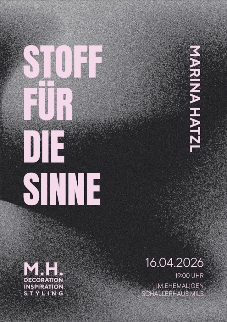 Stoff für die Sinne
Materialisierte Ideen
Marina Hatzl
16. April 2026 um 19:00 Uhr
im ehemaligen Schallerhaus in 6060 Mils